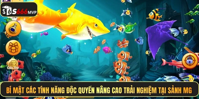 Bí mật các tính năng độc quyền nâng cao trải nghiệm tại sảnh MG